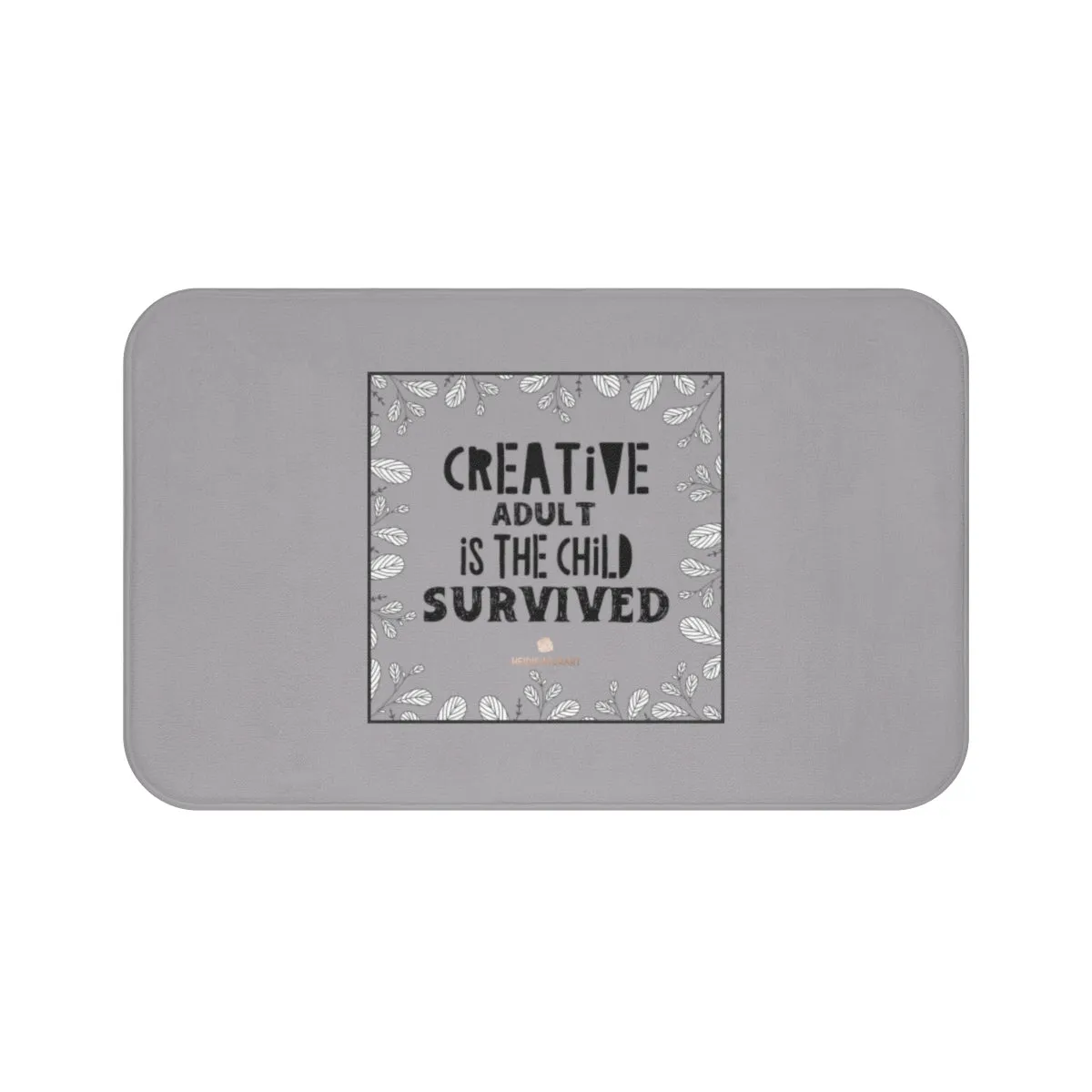 Gray Motivational Bath Mat, "Creative Adult Is The Child Survived" Inspirational Quote Bath Mat- Printed in USA