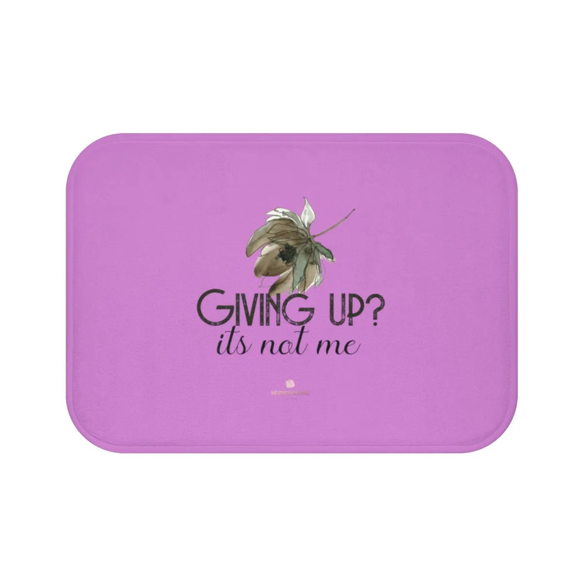 Pink Motivational Bath Mat, "Giving Up, It's Not Me" Inspirational Quote Microfiber Bath Mat- Printed in USA